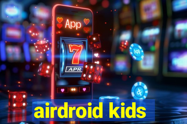 airdroid kids